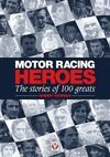 MOTOR RACING HEROES. THE STORIES OF 100 GREATS