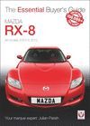 MAZDA RX-8 ALL MODELS 2003 TO 2012. THE ESSENTIAL BUYER'S GUIDE