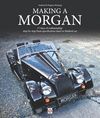 MAKING A MORGAN. 17 DAYS OF CRAFTMANSHIP: STEP-BY-STEP FROM SPECIFICATION SHEET TO FINISHED CAR