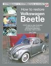 HOW TO RESTORE VOLKSWAGEN BEETLE  1953-2003 YOUR STEP-BY-STEP ILLUSTRATED GUIDE TO BODY  TRIM & MECH