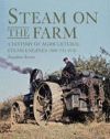 STEAM ON THE FARM A HISTORY OF AGRICULTURAL STEAM ENGINES 1800 TO 1950