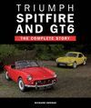 TRIUMPH SPITFIRE AND GT6. THE COMPLETE STORY