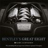 BENTLEY' S GREAT EIGHT. THE ASTONISHING 50-YEAR SAGA OF ONE OF HISTORY'S GREATEST V-8 ENGINES