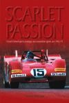SCARLET PASSION FERRARIS FAMED SPORTS AND COMPETITION SPORTS CARS 1963-73