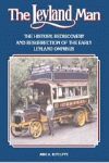 THE LEYLAND MAN THE HISTORY REDISCOVERY RESURRETION OF THE EARLY LEYLAND OMNIBUS