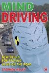 MIND DRIVING NEW SKILLS FOR STAYING ALIVE ON THE ROAD