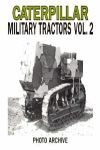 CATERPILLAR MILITARY TRACTORS - PHOTO ARCHIVE (VOLUME 2) WORK POWER ON SIDE VICTORY