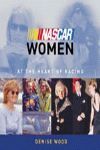 NASCAR WOMEN AT THE HEART OF RACING