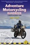 ADVENTURE MOTORCYCLING HANDBOOK. A ROUTE & PLANNING GUIDE