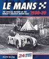 LE MANS 24 HOURS 1930-1939. THE OFFICIAL HISTORY OF THE WORLD'S GREAREST MOTOR RACE