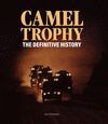 CAMEL TROPHY. THE DEFINITIVE HISTORY