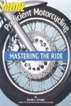 MORE PROFICIENT MOTORCYCLING MASTERING THE RIDE