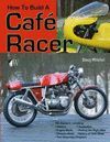 HOW TO BUILD A CAFE RACER