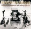 RENAULT EN AFRIQUE CROISIERES AUTOMOBILE ET RAIDS AERIENS 1901-1939
