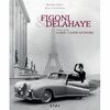 FIGONI DELAHAYE 1934-1954 LA HAUTE COUTURE AUTOMOBILE