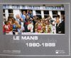 LE MANS INSTANTS CHOISIS 1980-1989