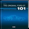 THE ORIGINAL FORD GT 101. HOW THE FIRST GT CAME INTO EXISTECE - AND HOW IT WAS RECREATED