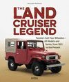 THE TOYOTA LAND CRUISER LEGEND. TOYOTA´S CULT FOUR WHEELERS-ALL MODELS AND SERIES, FROM 1951 TO THE PRESENT.