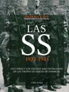 LAS SS 1923-1945. LAS CIFRAS Y LOS HECHOS MAS DESTACADOS DE LAS TROPAS DE ASALTO DE HIMMLER