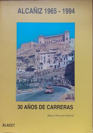 ALCAÑIZ 1965-1994: 30 AÑOS DE CARRERAS