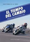 EL TIEMPO DEL CAMBIO. CRONICA DE LA TRANSFORMACION DEL MOTOCICLISMO ESPAÑOL