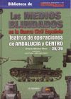 LOS MEDIOS BLINDADOS EN LA GUERRA CIVIL ESPAÑOLA. TEATROS DE OPERACIONES DE ANDALUCÍA Y CENTRO 36/39