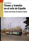TRENES Y TRANVÍAS EN EL ESTE DE ESPAÑA / TRANS AND TRAINS IN ESTERN SPAIN