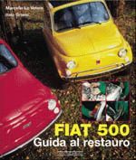 FIAT 500 GUIDA AL RESTAURO ( RISTAMPA 2003 )