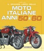 IL GRANDE LIBRO DELLE MOTO ITALIANE ANNI 50 E 60