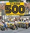 CLASSE 500 LA REGINA DEL MOTOMONDIALE 1949-2001