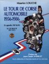 LE TOUR DE CORSE AUTOMOBILE 1956-1986 EN APPENDICE 1987-88-89 ILE DE BEAUTE 1957-73