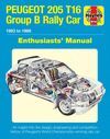 PEUGEOT 205 T16 GROUP B RALLY CAR. 1983 TO 1988. ENTHUSIAST´S MANUAL
