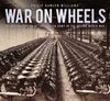 WAR ON WHEELS. THE MECHANISATION OF THE BRITISH ARMY IN THE SECOND WORLD WAR