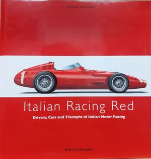 ITALIAN RACING RED. DRIVERS, CARS AND TRIUMPHS OF ITALIAN MOTOR RACING